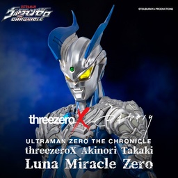 Ultraman Zero THE CHRONICLE threezeroX Akinori Takaki Luna Miracle Zero